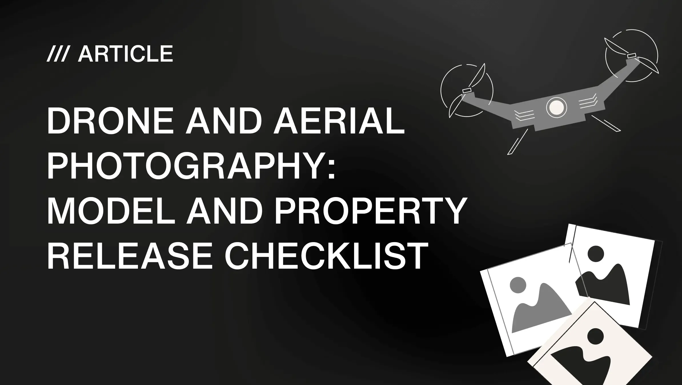 Guide des autorisations de modèle et de propriété pour la photographie par drone et les créateurs de contenu aérien
