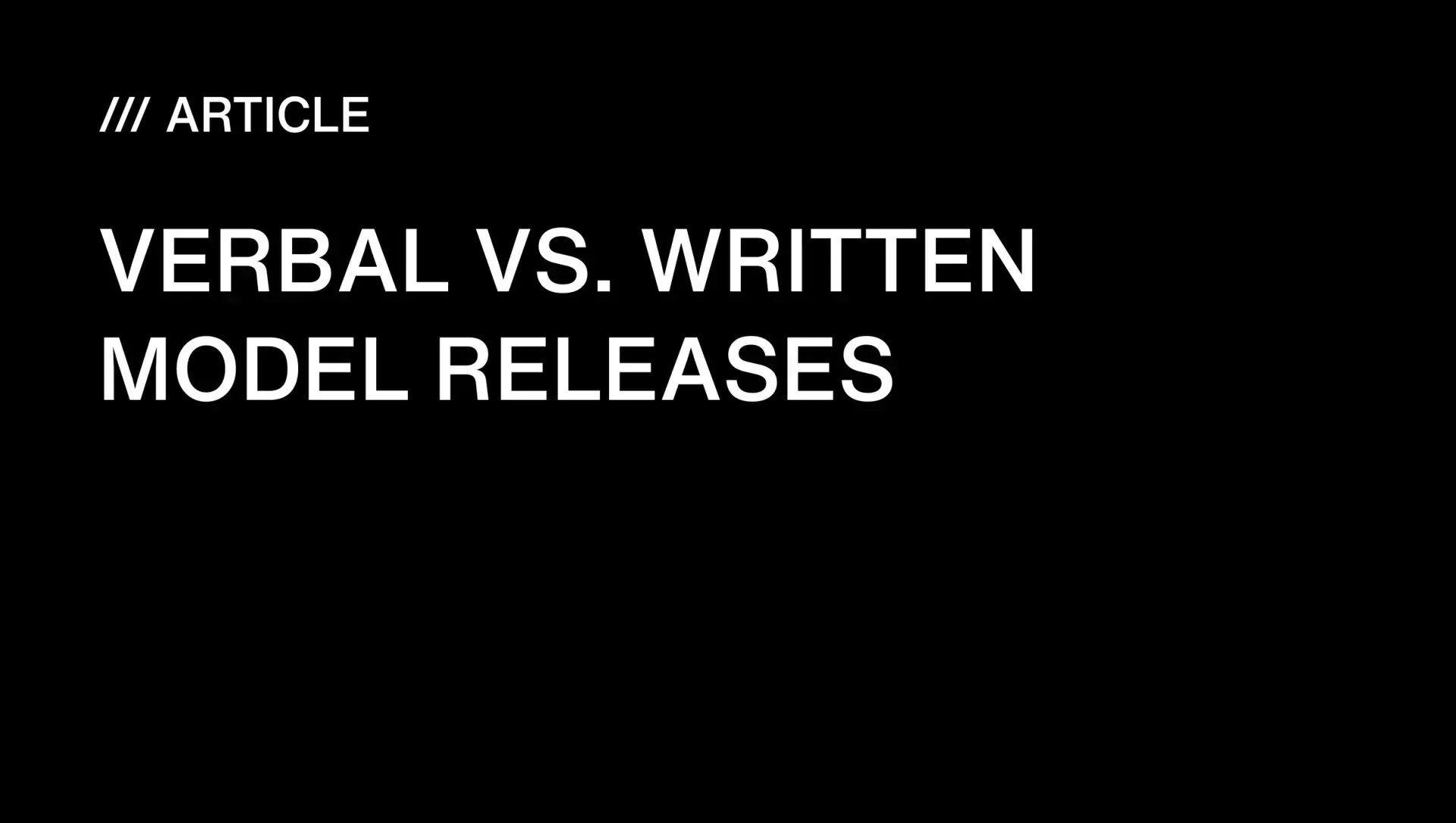 Verbal vs Written Model Releases: What You Must Know